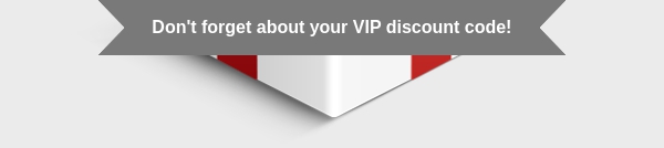 Don't forget about your VIP discount code!